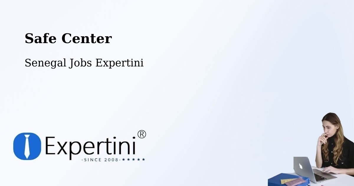 Safety Center – Vélingara - Senegal Jobs Expertini
